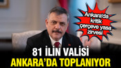 Ankara'da kritik çerçeve yasa zirvesi: 81 ilin valisi toplanıyor