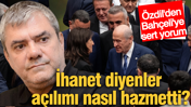 Bahçeli'ye 'açılım göndermesi: Yılmaz Özdil 'Hazmede hazmede buraya geldiler'