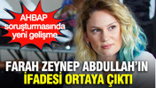 Ahbap soruşturmasında Farah Zeynep Abdullah’ın ifadesi ortaya çıktı
