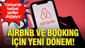 Airbnb ve Booking için yeni dönem: Türkiye'de faaliyet şartları değişiyor