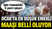 En düşük emekli maaşı Ocak'ta belli oluyor: İşte masadaki 3 yeni rakam