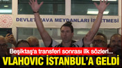Vlahovic İstanbul'a geldi: İşte Beşiktaş'a transferi sonrası ilk sözleri...