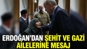 Cumhurbaşkanı Erdoğan'dan önemli mesajlar: 'Şehit aileleri ve gaziler için ne gerekiyorsa yapacağız'