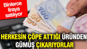 Herkesin çöpe attığı üründen gümüş çıkarıyorlar: Binlerce liraya satılıyor