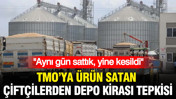 TMO'ya ürün satan çiftçilerden depo kirası tepkisi: "Aynı gün sattık, yine kesildi"