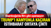 Esenboğa’da film gibi operasyon: Trump’ı kamyonla kaçıran ihbar ortaya çıktı