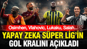 Yapay zeka Süper Lig'in gol kralını açıkladı: Osimhen, Vlahovic, Lukaku, Salah...