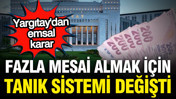 Yargıtay'dan fazla mesai kararı: Tanık sistemi sil baştan değişti