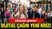 Dijital Çağın yeni krizi: Influencer giremez