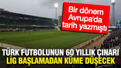 Bir dönem Avrupa’da estiriyordu: Türk futbolunun efsanesi lig başlamadan küme düşecek