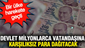 Devlet milyonlarca vatandaşına karşılıksız para dağıtacak: Bir ülke harekete geçti
