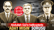 Abdullah Gül’e helikopterle ‘aday mısın’ sorusu