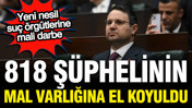 Akın Gürlek açıkladı: 818 şüphelinin mal varlığına el koyuldu