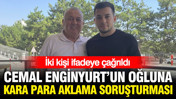 Cemal Enginyurt'un oğluna kara para aklama soruşturması