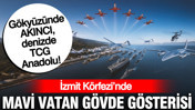 Gökyüzünde AKINCI, denizde TCG Anadolu! İzmit Körfezi’nde Mavi Vatan gövde gösterisi