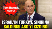 İsrail'in T&uuml;rkiye sınırına saldırısı ABD'yi kızdırdı: Tom Barrack uyardı