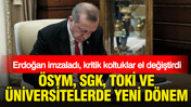 ÖSYM, SGK, TOKİ ve üniversitelerde yeni dönem: Erdoğan imzaladı, kritik koltuklar el değiştirdi
