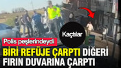 Biri refüje çarptı, diğeri fırın duvarına çarptı: Polis peşlerindeydi: Edirne'de hareketli dakikalar