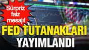 Fed tutanakları yayımlandı: Sürpriz faiz mesajı