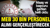 MEB'den 30 bin personel alımı: Maaş ve başvuru şartları belli oldu