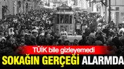 TÜİK bile gizleyemedi: Sokağın gerçeği işsizlikte alarmda