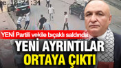 YENİ Partili vekile bıçaklı saldırıda yeni ayrıntılar ortaya çıktı: Dikkat çeken detay