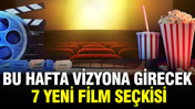 Bu hafta vizyona girecek 7 yeni film seçkisi