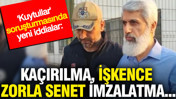 'Kuytullar' soruşturmasında yeni iddialar: Ka&ccedil;ırılma, işkence zorla senet imzalatma...