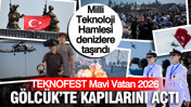 Milli Teknoloji Hamlesi denizlere taşındı: TEKNOFEST Mavi Vatan 2026 Gölcük'te kapılarını açtı