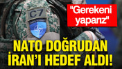 NATO doğrudan İran’ı hedef aldı: Gerekeni yaparız