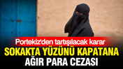 Portekiz'den tartışılacak karar: Sokakta y&uuml;z&uuml;n&uuml; kapatana ağır para cezası