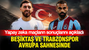Yapay zeka Beşiktaş ve Trabzonspor’un Avrupa maçlarının skorunu tahmin etti