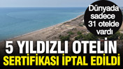 5 yıldızlı otelin sertifikası iptal edildi: Dünyada sadece 31 otelde vardı