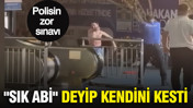 Polisin zor sınavı: "Sık abi" deyip kendini kesti