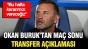 Okan Buruk'tan transfer açıklaması: "Bu hafta kararımızı vereceğiz"
