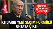 Bahçeli gündeme getirmişti: İktidarın yeni seçim formülü ortaya çıktı
