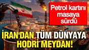 İran'dan t&uuml;m d&uuml;nyaya hodri meydan: Petrol kartını masaya s&uuml;rd&uuml;