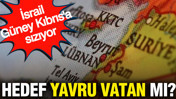 İsrail Güney Kıbrıs'a sızıyor: Hedef Yavru Vatan mı?
