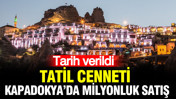 Tatil cenneti Kapadokya’da milyonluk satış: Tarih verildi