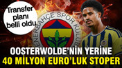Fenerbahçe Oosterwolde'nin yerine 40 milyon Euro'luk stoperi istiyor