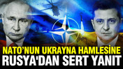 NATO'nun Ukrayna hamlesine Rusya'dan sert yanıt