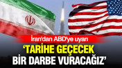İran'dan ABD'ye uyarı: Tarihe geçecek bir darbe vuracağız