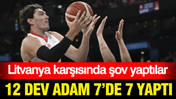 12 Dev Adam 7’de 7 yaptı: Litvanya karşısında şov yaptı