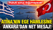 Atina’nın Ege hamlesine Ankara’dan net mesaj: Hukuki sonuç doğurmayacak