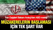 İran Dışişleri Bakanı Arakçi'den ABD mesajı: Müzakerelerin başlaması için tek şart var