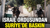 İsrail ordusundan Suriye'de baskın