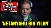 Abbas Erakçi'den sert çıkış: "Netanyahu bir yılan"