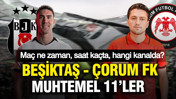 Beşiktaş-Çorum FK maçı ne zaman, saat kaçta, hangi kanalda (Muhtemel 11’ler)
