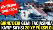 Girne'deki gemi faciasında kayıp sayısı 20'ye yükseldi: Kimlikleri belli oldu