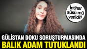 Gülistan Doku soruşturmasında balık adam tutuklandı